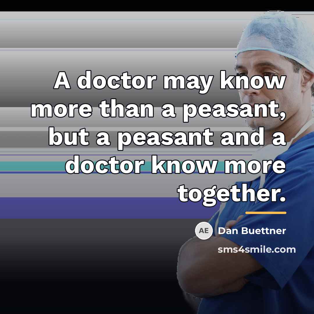“A doctor may know more than a peasant, but a…” quote by Dan Buettner