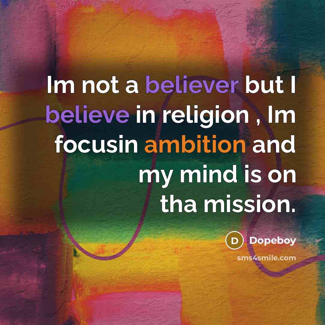 “Im not a believer but I believe in religion ,…” quote by Dopeboy