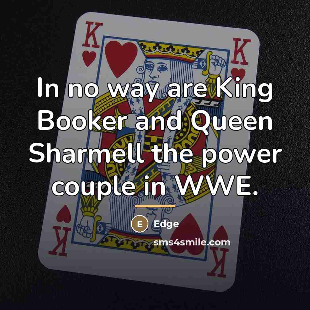 “In no way are King Booker and Queen Sharmell the…” quote by Edge