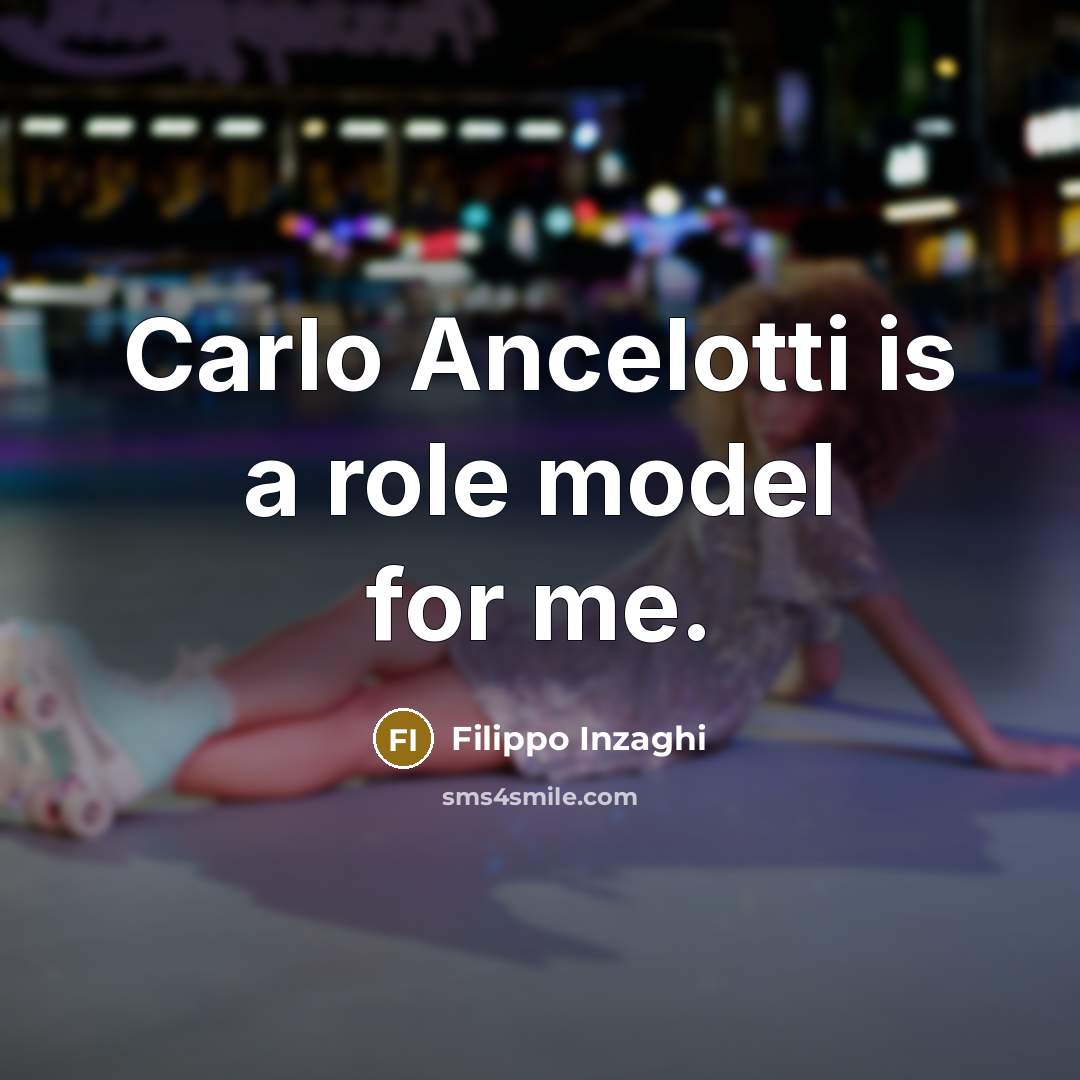 “Carlo Ancelotti is a role model for me.” quote by Filippo Inzaghi