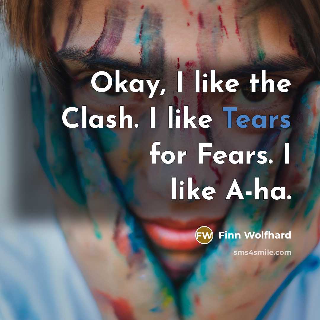 “Okay, I like the Clash. I like Tears for Fears.…” quote by Finn Wolfhard