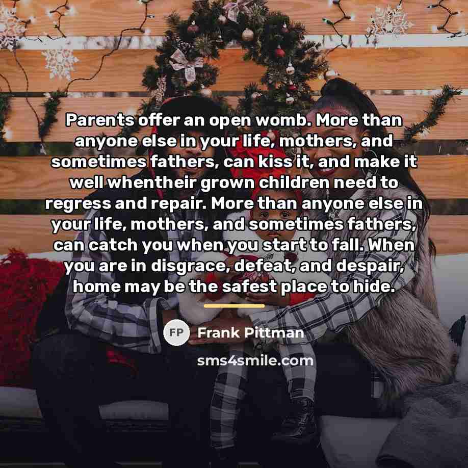 “Parents offer an open womb. More than anyone else in…” quote by Frank Pittman