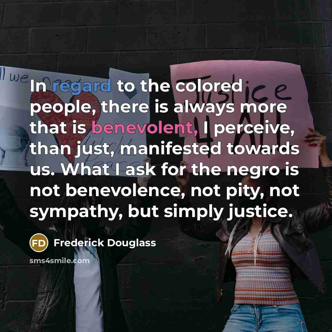 “In regard to the colored people, there is always more…” quote by Frederick Douglass