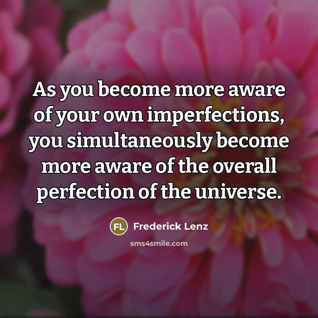 “As you become more aware of your own imperfections, you…” quote by Frederick Lenz