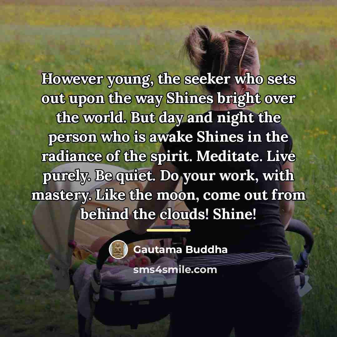 “However young, the seeker who sets out upon the way…” quote by Gautama Buddha