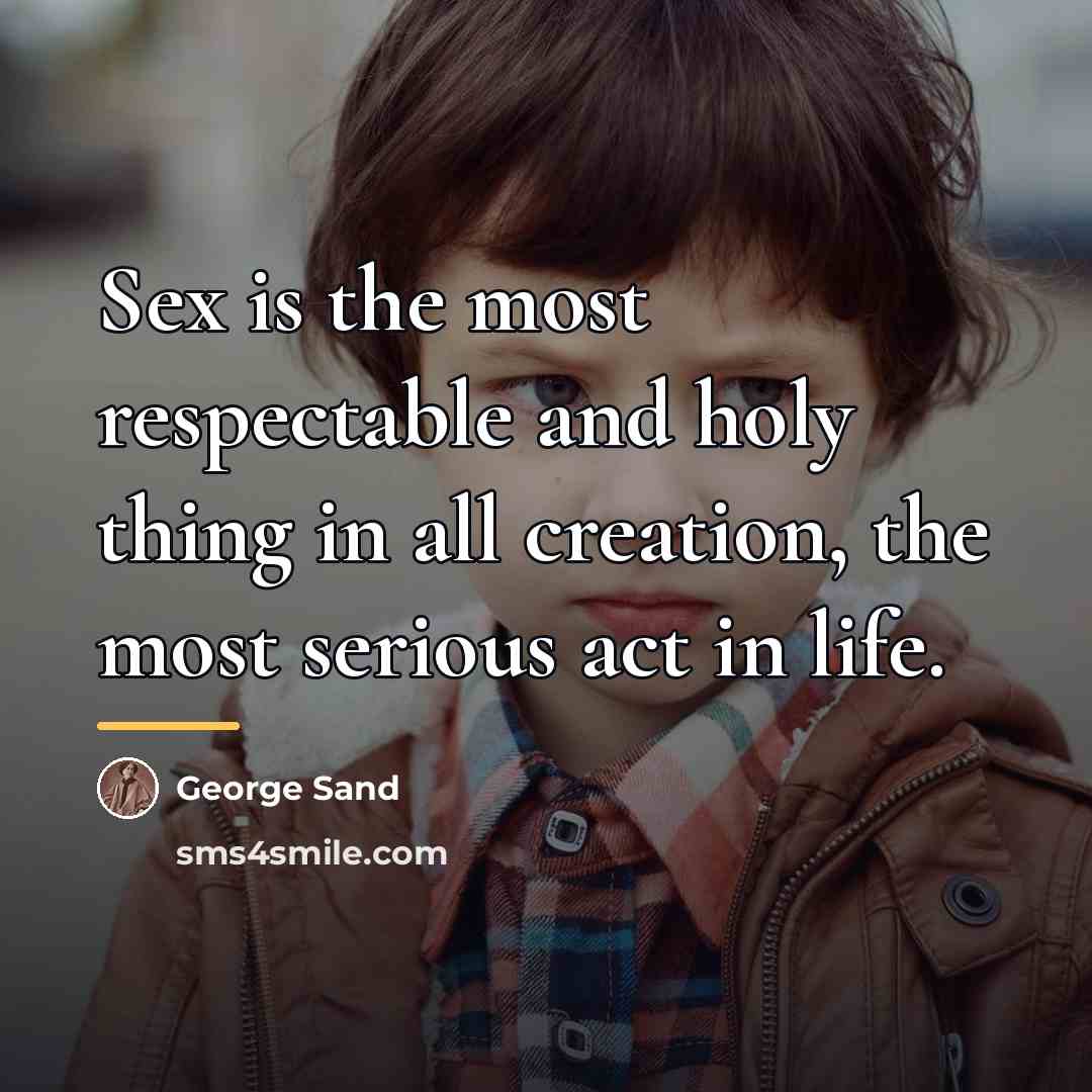 “Sex is the most respectable and holy thing in all…” quote by George Sand