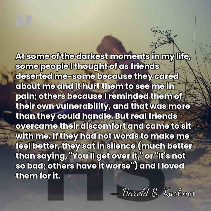 At some of the darkest moments in my life, some people I&hellip; - Harold S. Kushner