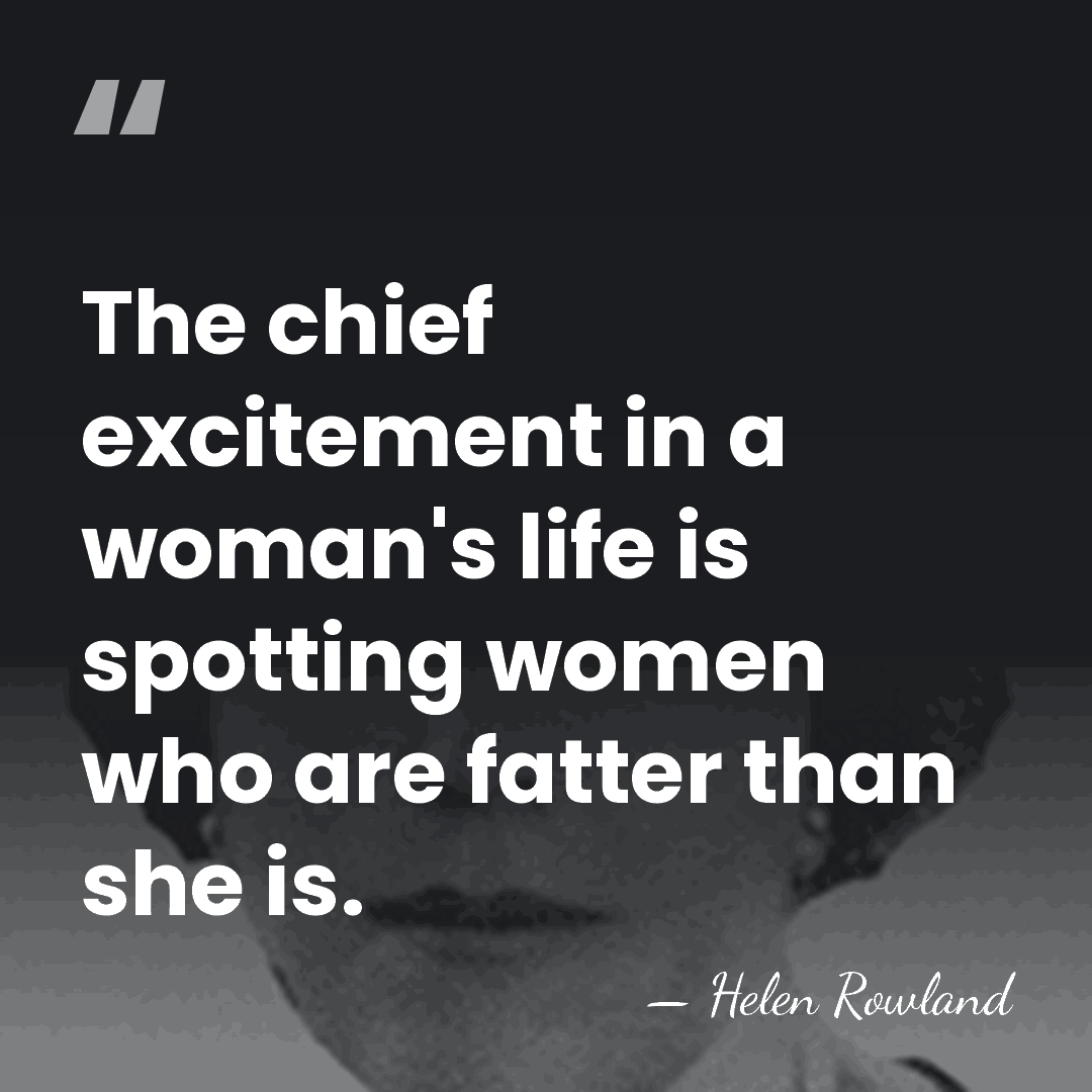 The chief excitement in a woman's life is spotting women who are&hellip; - Helen Rowland