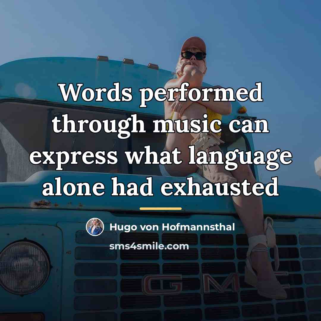 “Words performed through music can express what language alone had…” quote by Hugo von Hofmannsthal