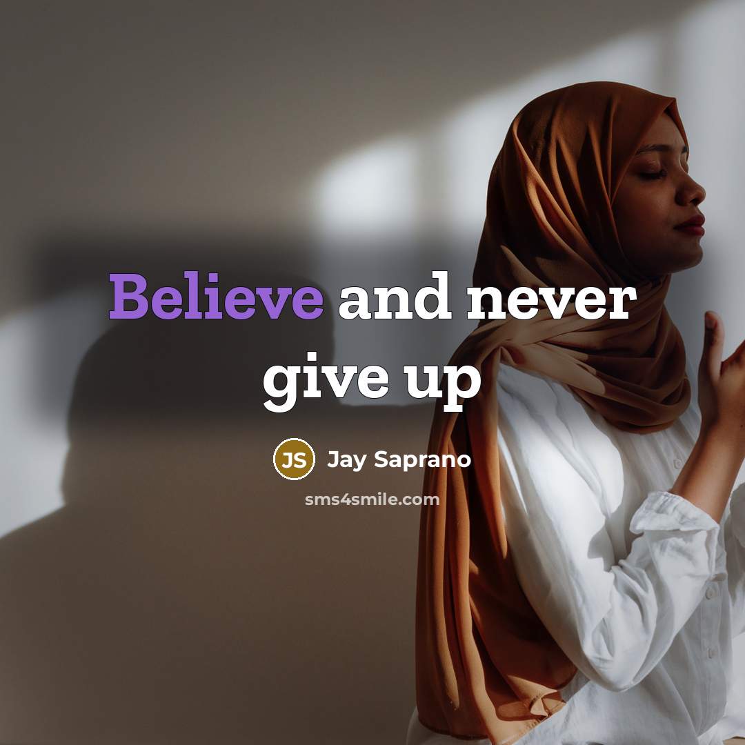 “Believe and never give up…” quote by Jay Saprano