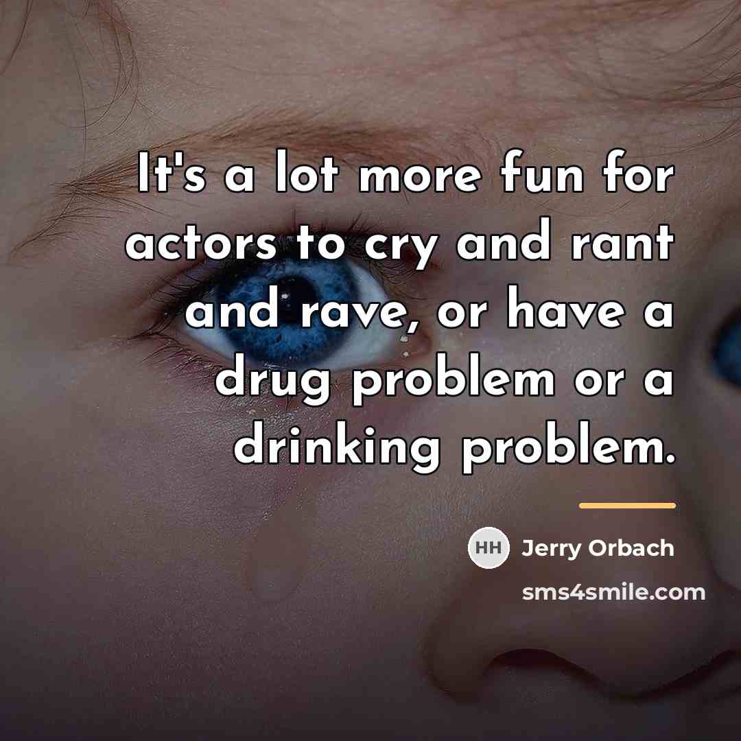 “It's a lot more fun for actors to cry and…” quote by Jerry Orbach