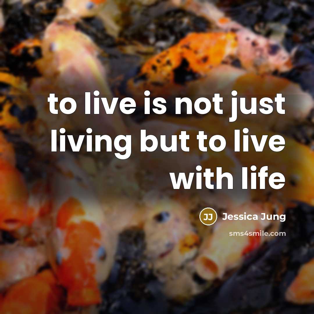 “to live is not just living but to live with…” quote by Jessica Jung