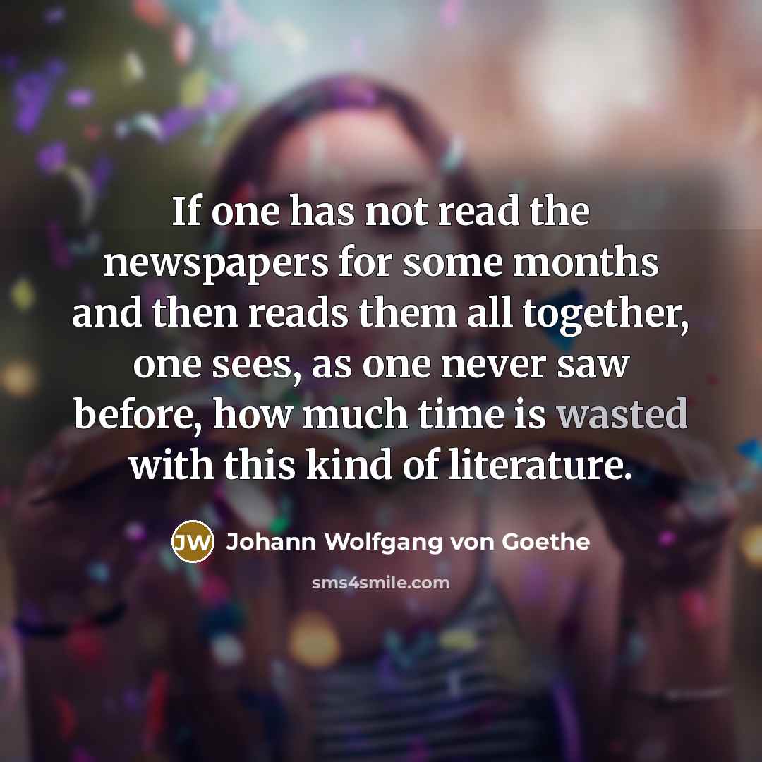 “If one has not read the newspapers for some months…” quote by Johann Wolfgang von Goethe