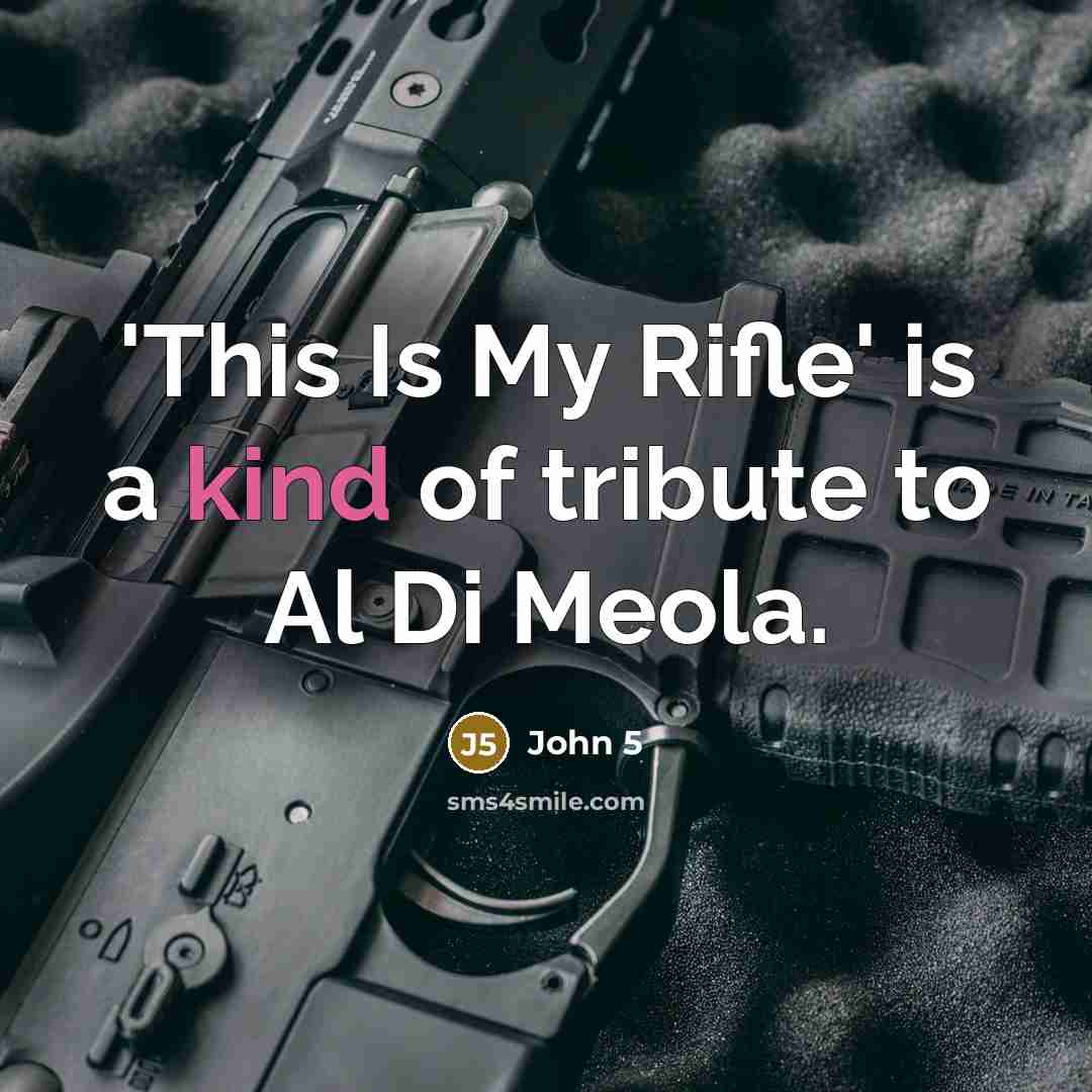 “'This Is My Rifle' is a kind of tribute to…” quote by John 5