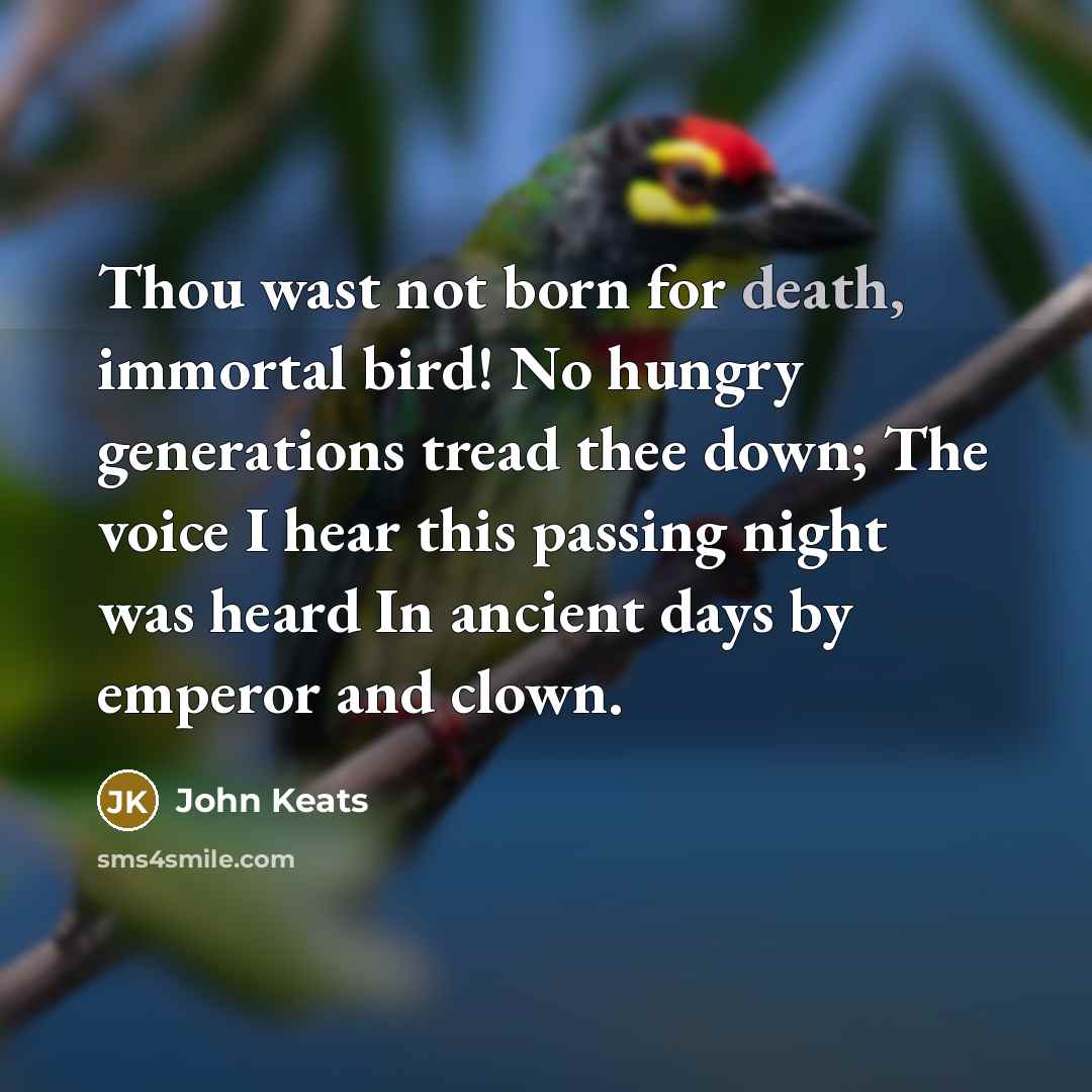 “Thou wast not born for death, immortal bird! No hungry…” quote by John Keats