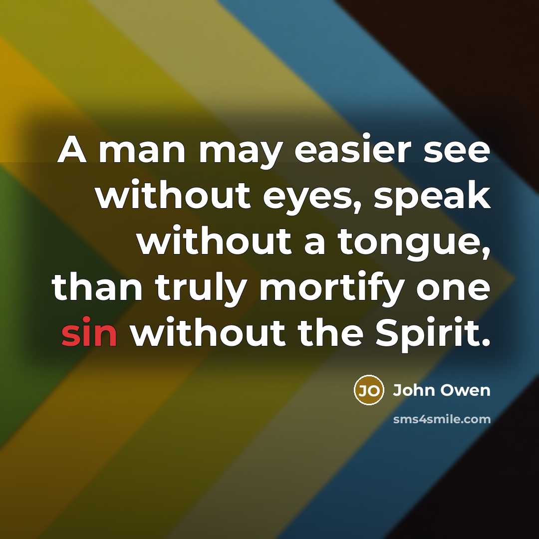 “A man may easier see without eyes, speak without a…” quote by John Owen
