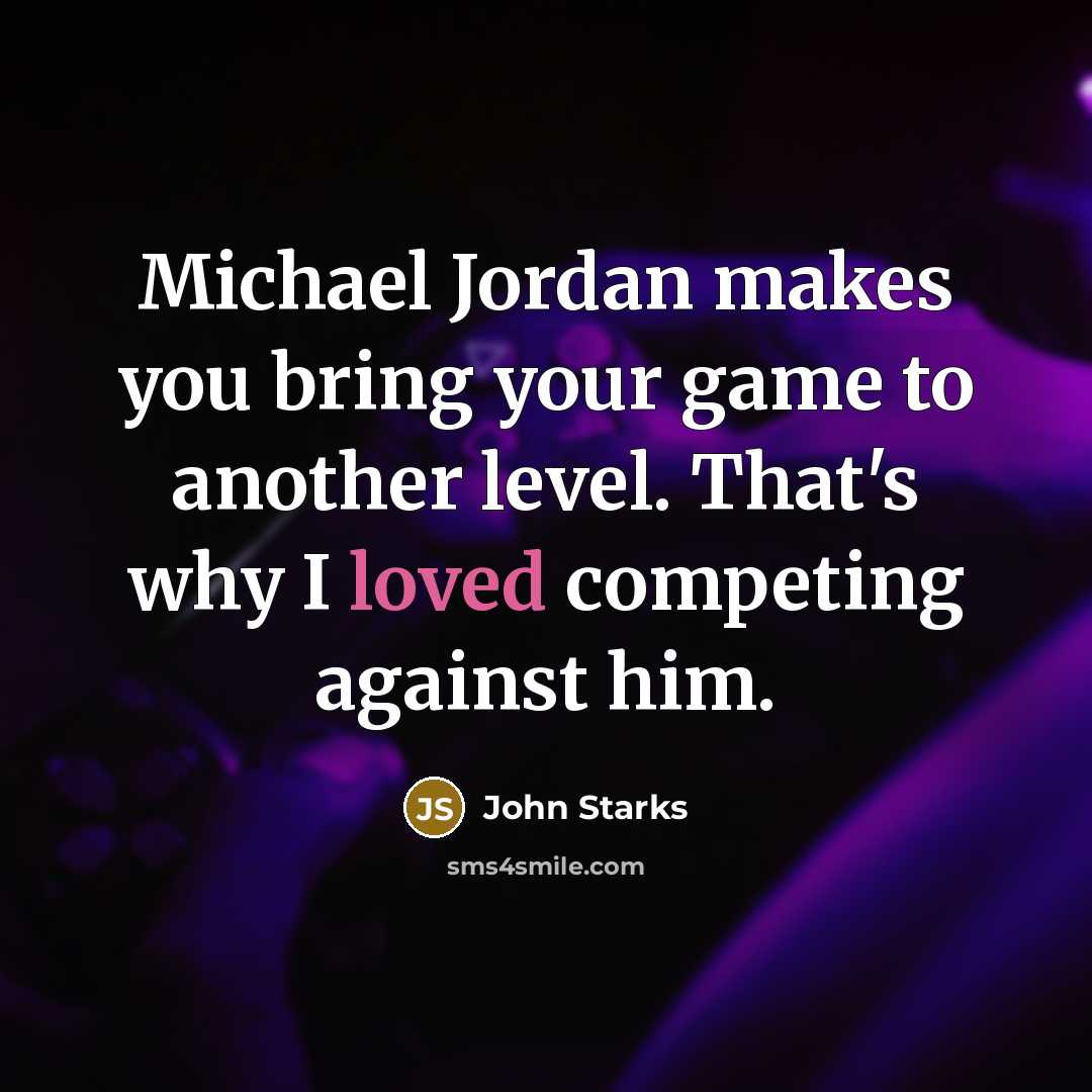 “Michael Jordan makes you bring your game to another level.…” quote by John Starks