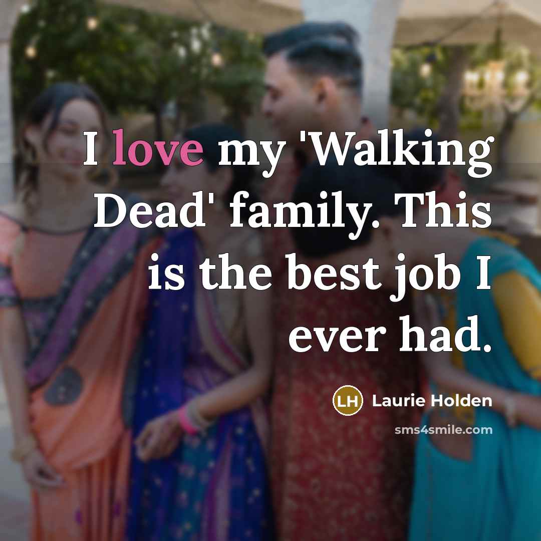 “I love my 'Walking Dead' family. This is the best…” quote by Laurie Holden