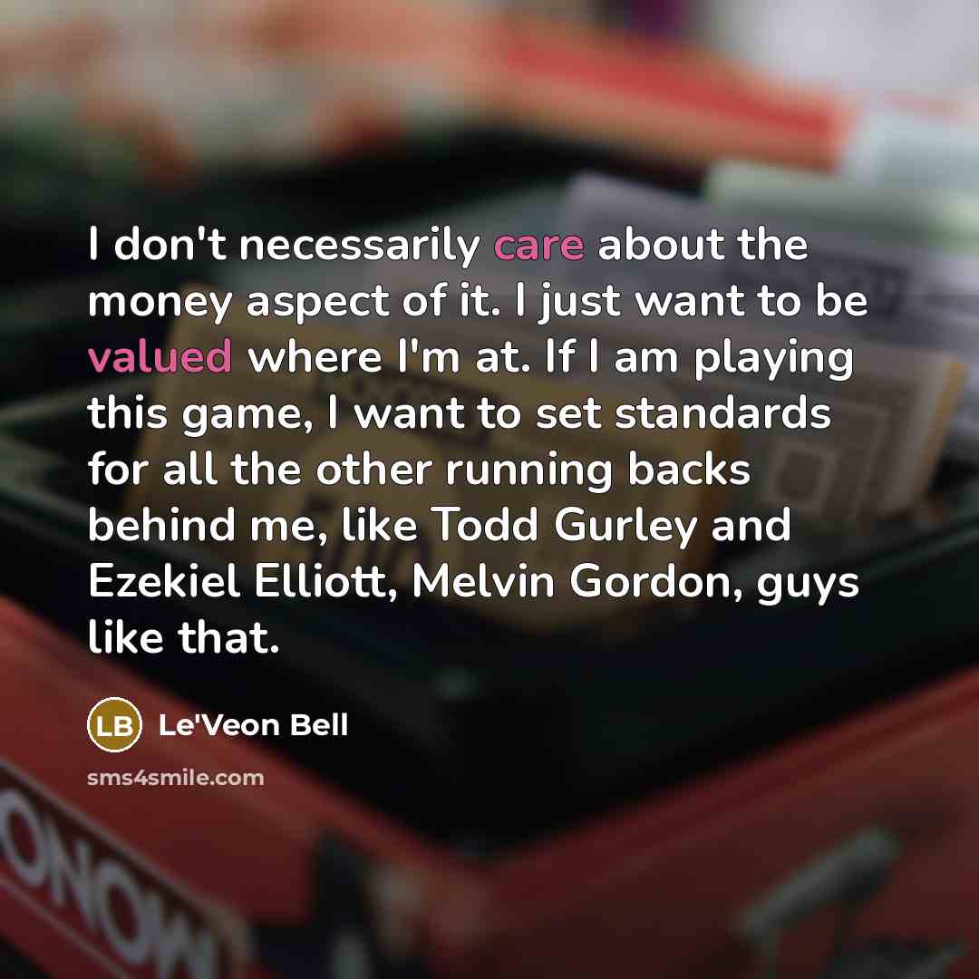 “I don't necessarily care about the money aspect of it.…” quote by Le'Veon Bell