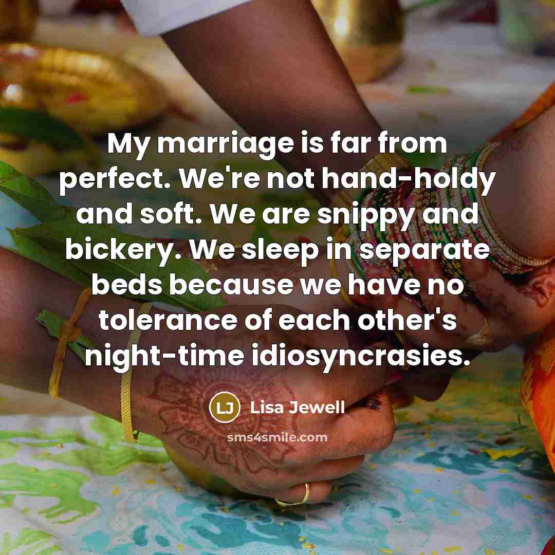 “My marriage is far from perfect. We're not hand-holdy and…” quote by Lisa Jewell