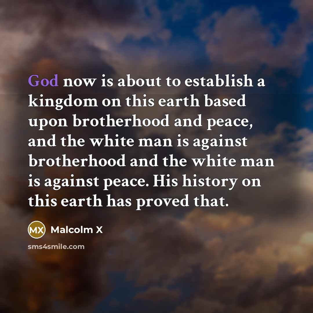 “God now is about to establish a kingdom on this…” quote by Malcolm X