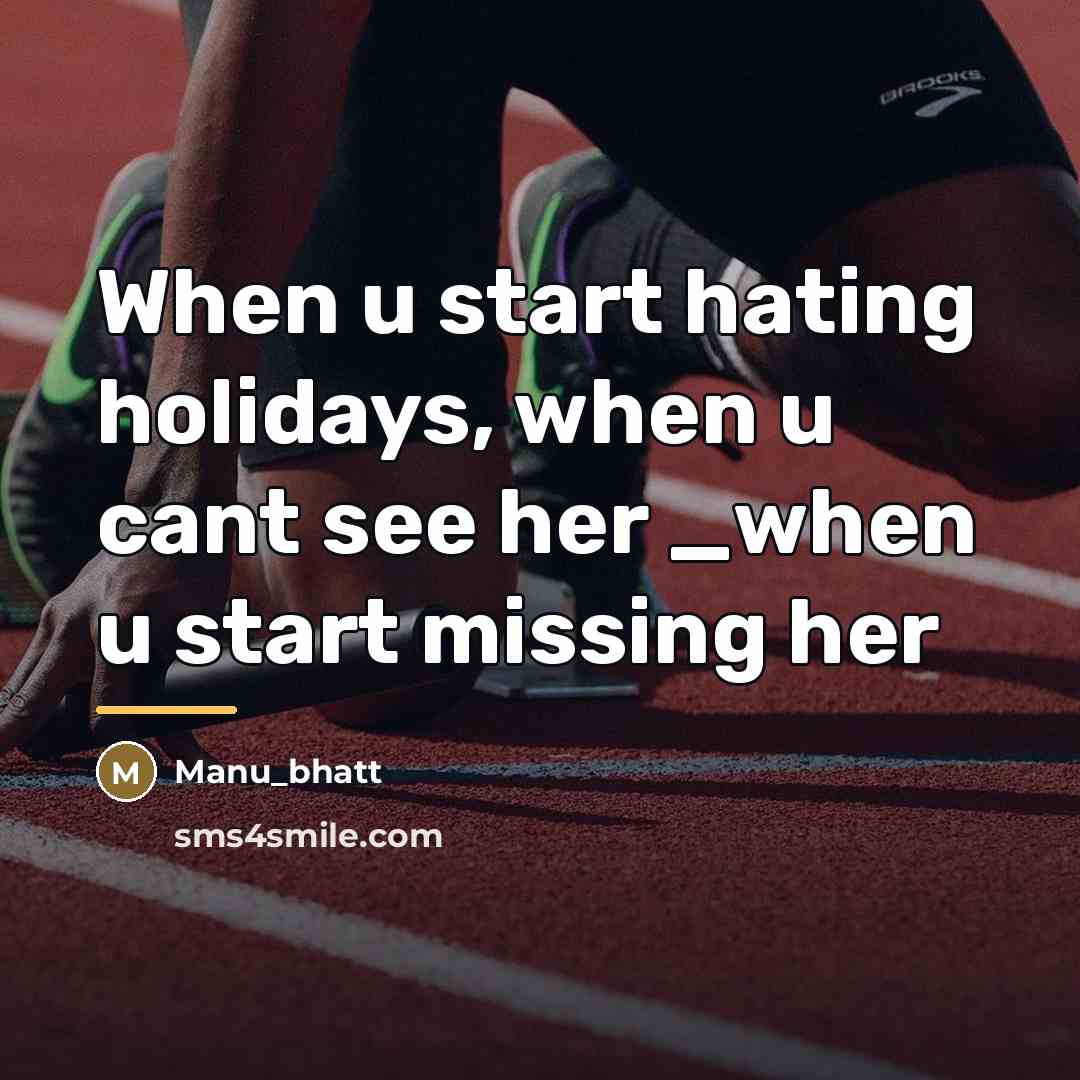 “When u start hating holidays, when u cant see her…” quote by Manu_bhatt