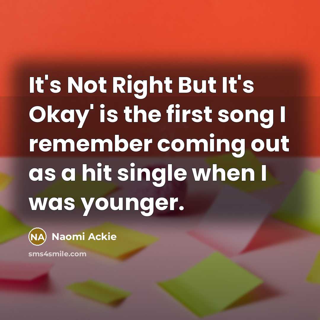 “It's Not Right But It's Okay' is the first song…” quote by Naomi Ackie
