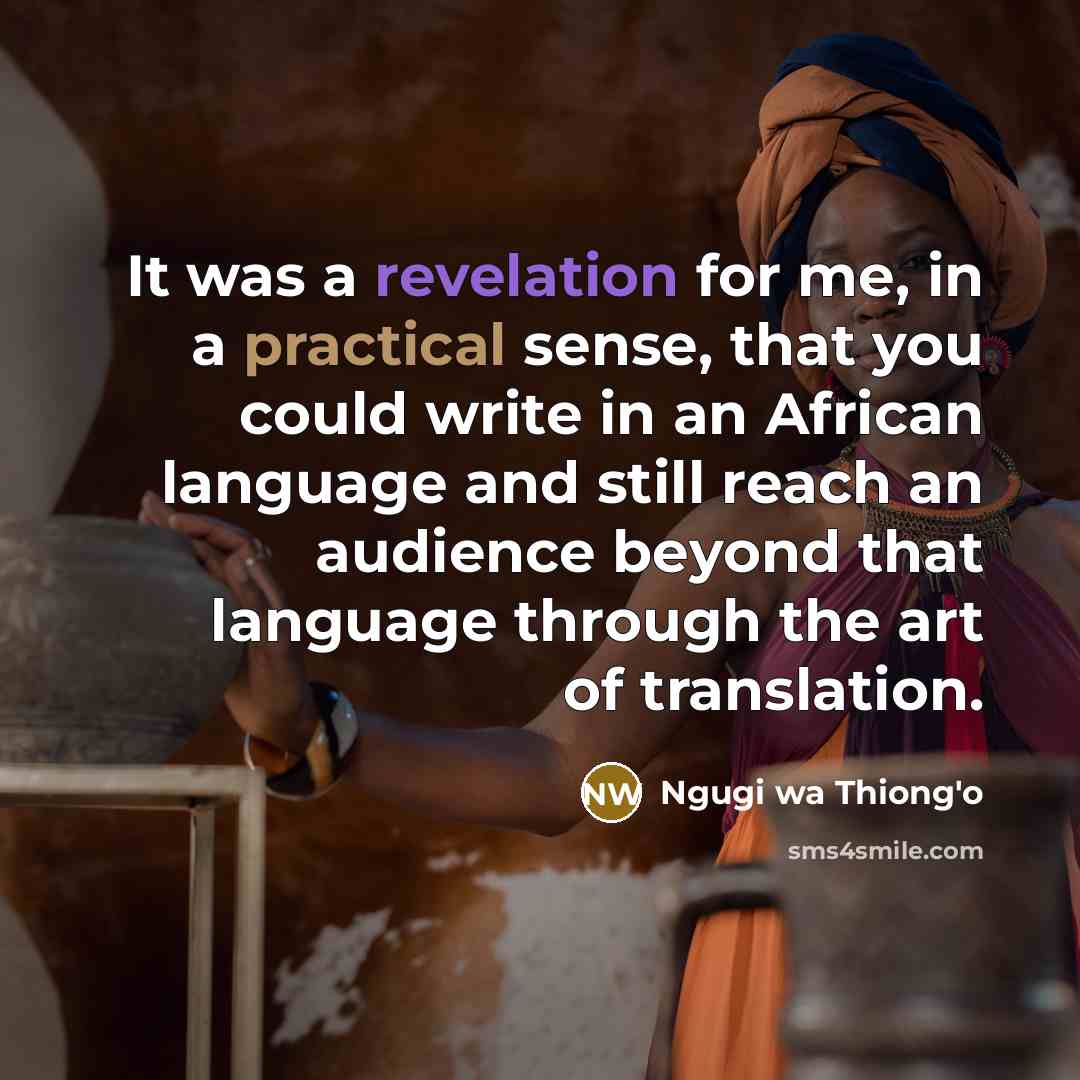 “It was a revelation for me, in a practical sense,…” quote by Ngugi wa Thiong'o