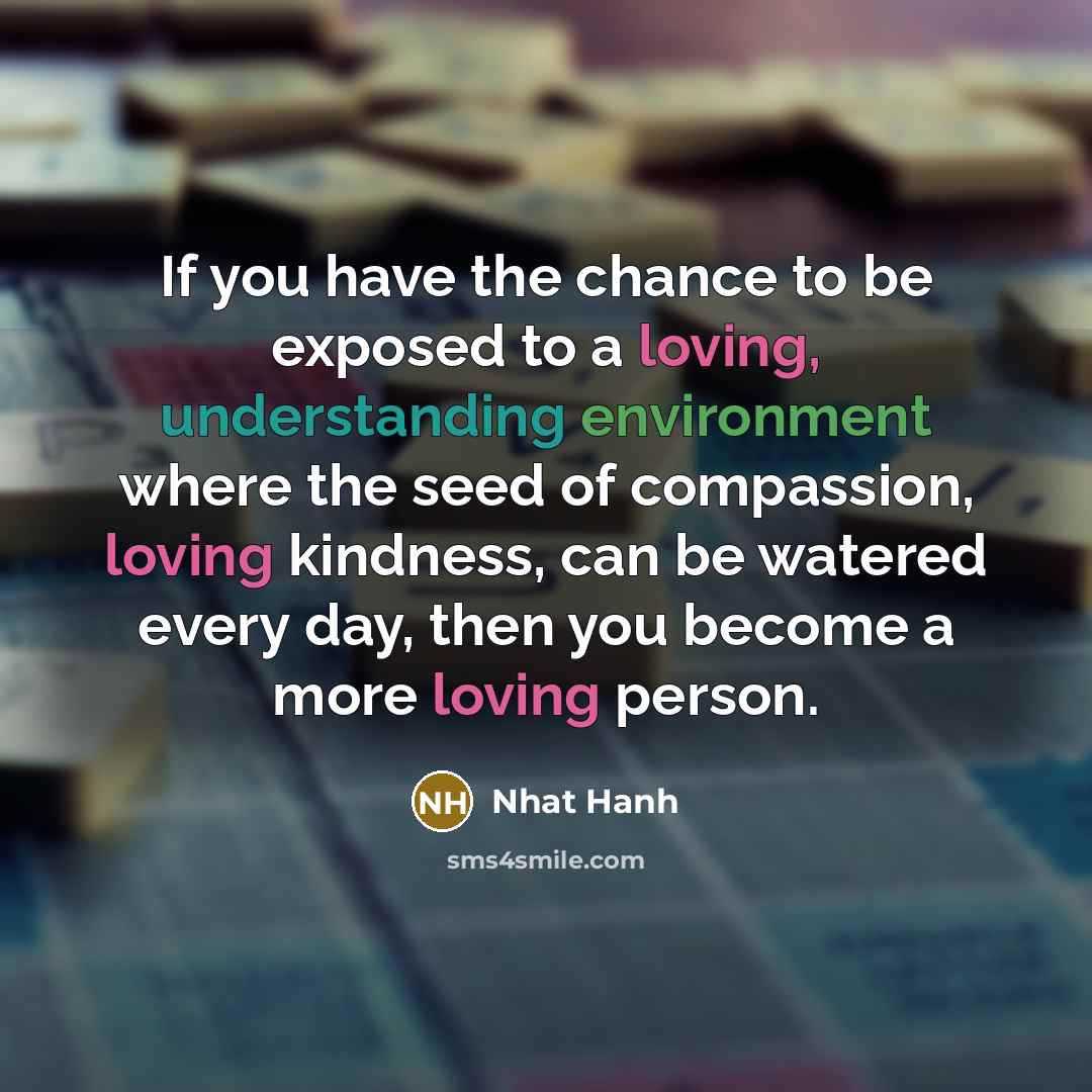 “If you have the chance to be exposed to a…” quote by Nhat Hanh