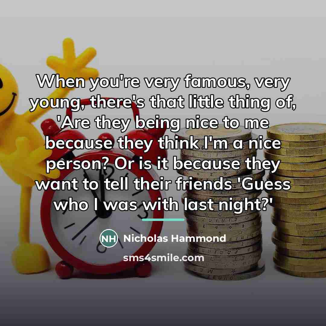 “When you're very famous, very young, there's that little thing…” quote by Nicholas Hammond