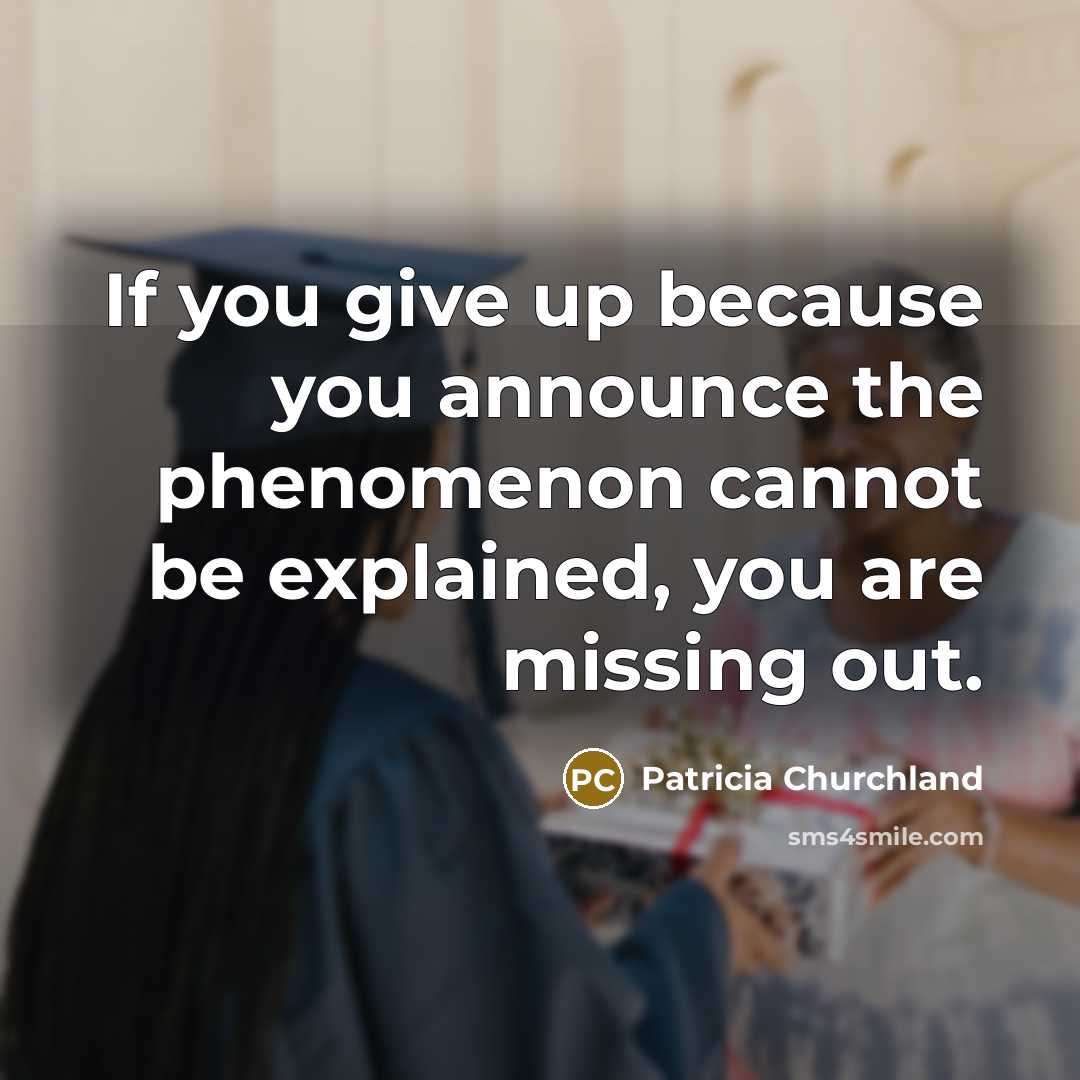 “If you give up because you announce the phenomenon cannot…” quote by Patricia Churchland