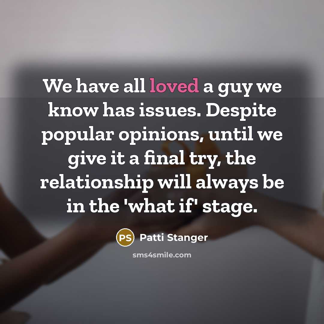 “We have all loved a guy we know has issues.…” quote by Patti Stanger