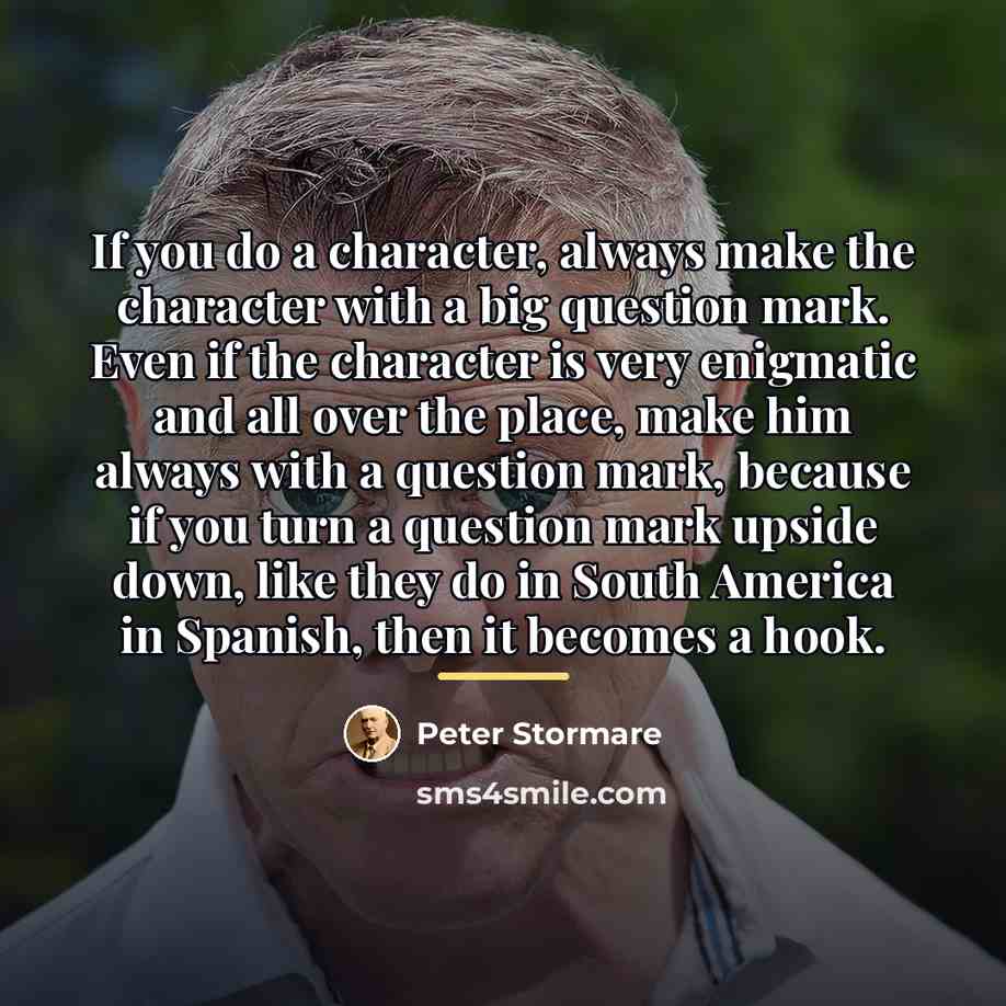“If you do a character, always make the character with…” quote by Peter Stormare