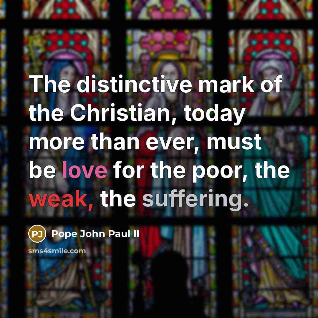 “The distinctive mark of the Christian, today more than ever,…” quote by Pope John Paul II