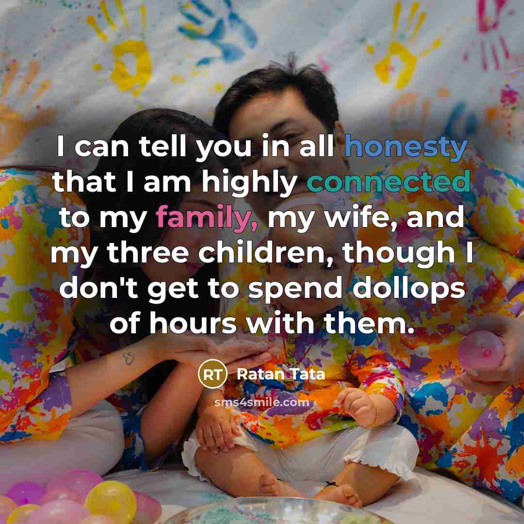 “I can tell you in all honesty that I am…” quote by Ratan Tata