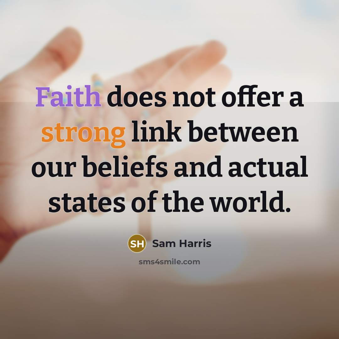 “Faith does not offer a strong link between our beliefs…” quote by Sam Harris