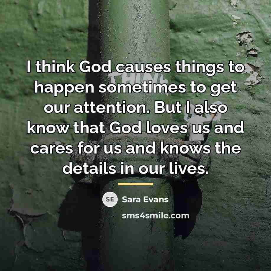 “I think God causes things to happen sometimes to get…” quote by Sara Evans