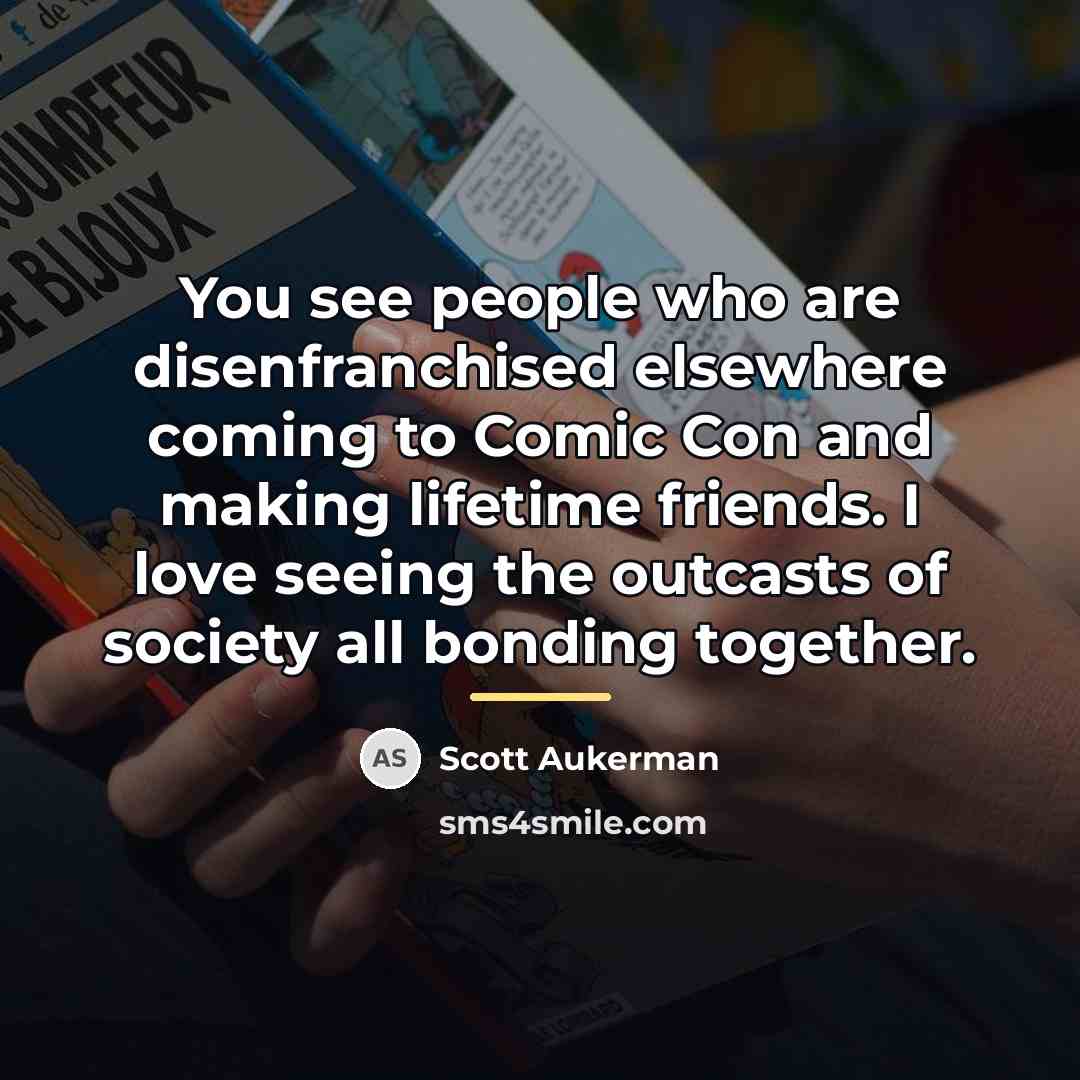 “You see people who are disenfranchised elsewhere coming to Comic…” quote by Scott Aukerman