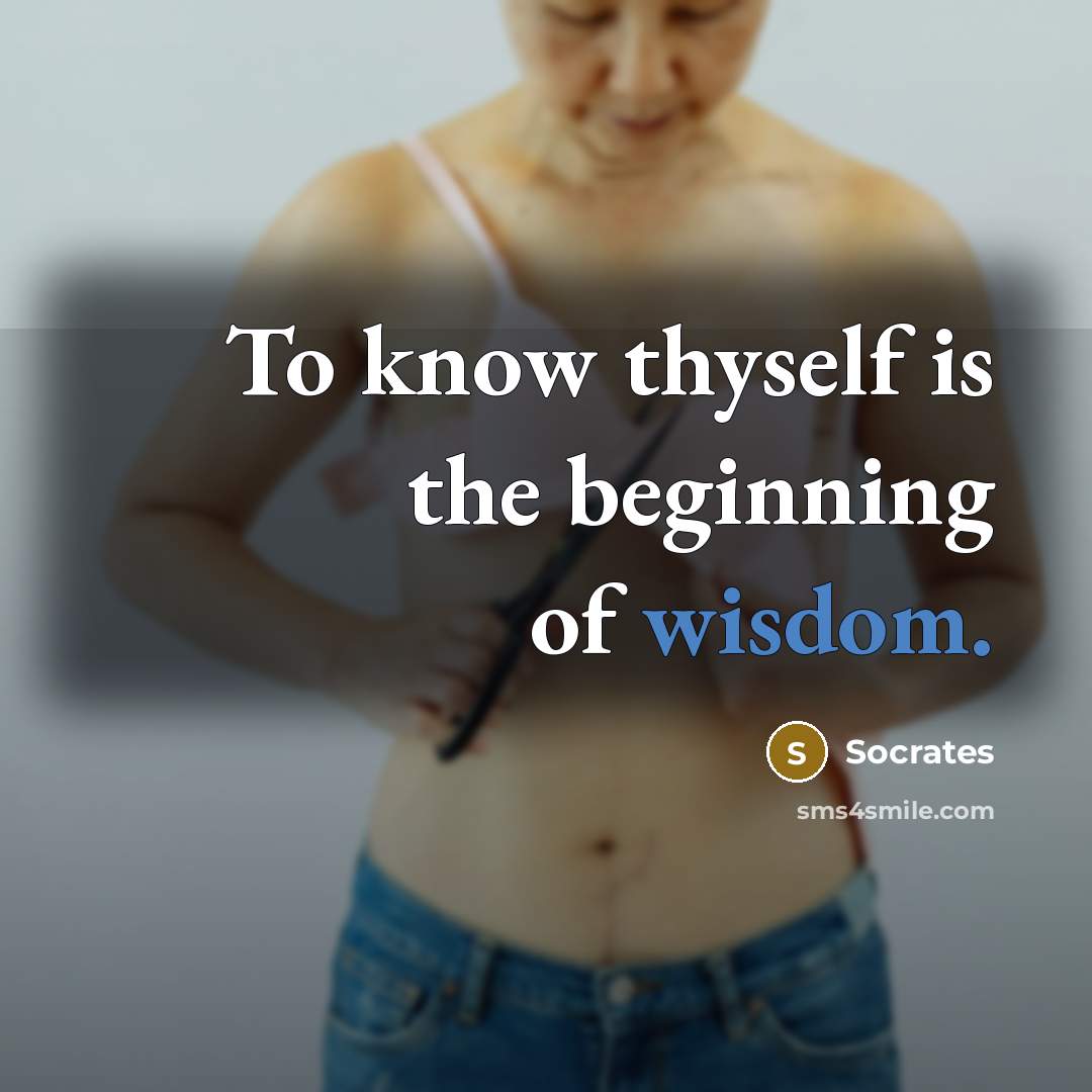 “To know thyself is the beginning of wisdom.” quote by Socrates