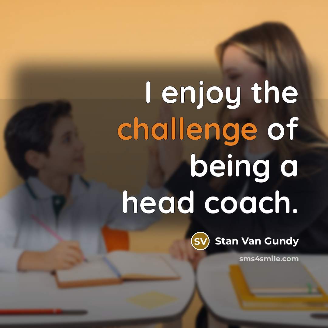 “I enjoy the challenge of being a head coach.…” quote by Stan Van Gundy
