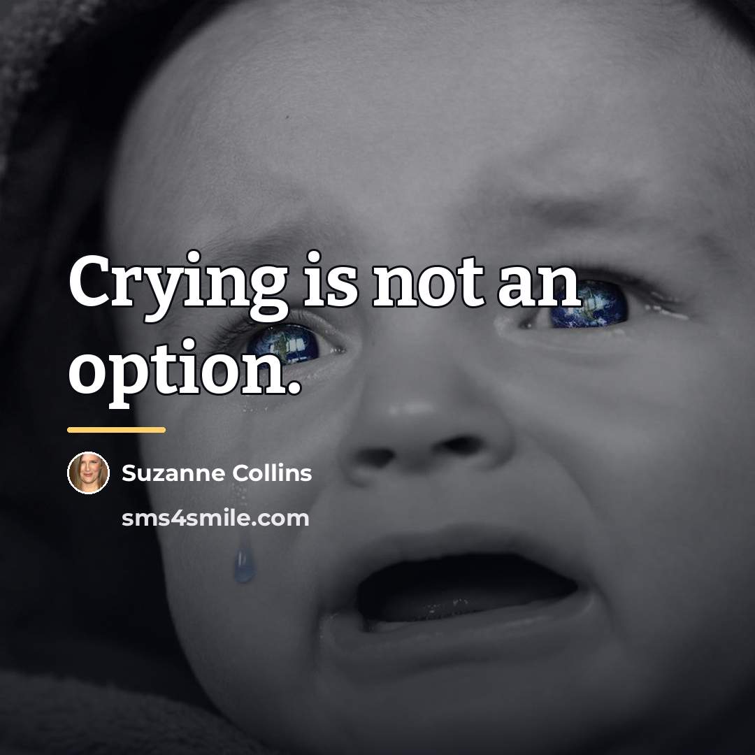 “Crying is not an option.…” quote by Suzanne Collins