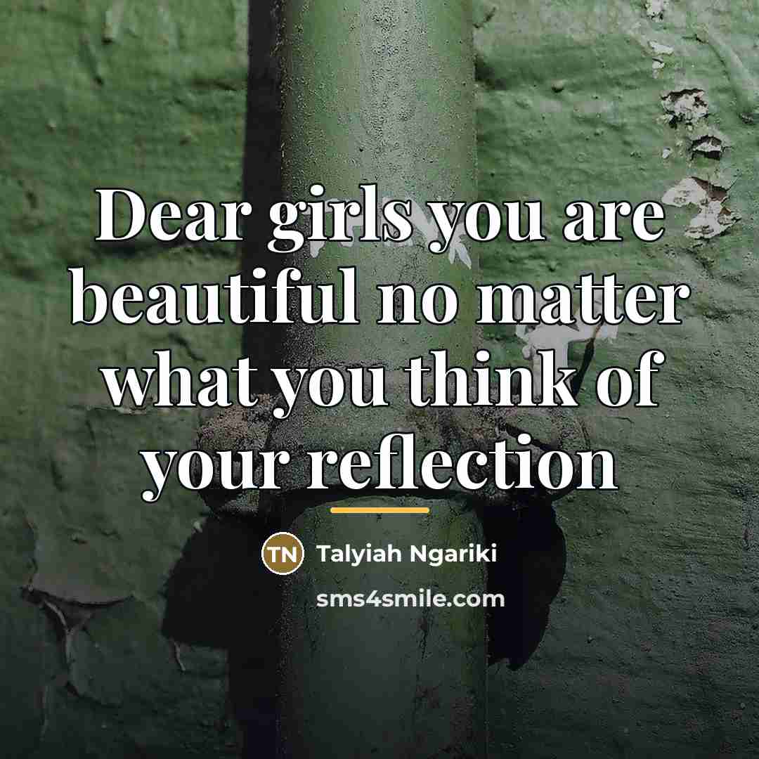 “Dear girls you are beautiful no matter what you think…” quote by Talyiah Ngariki