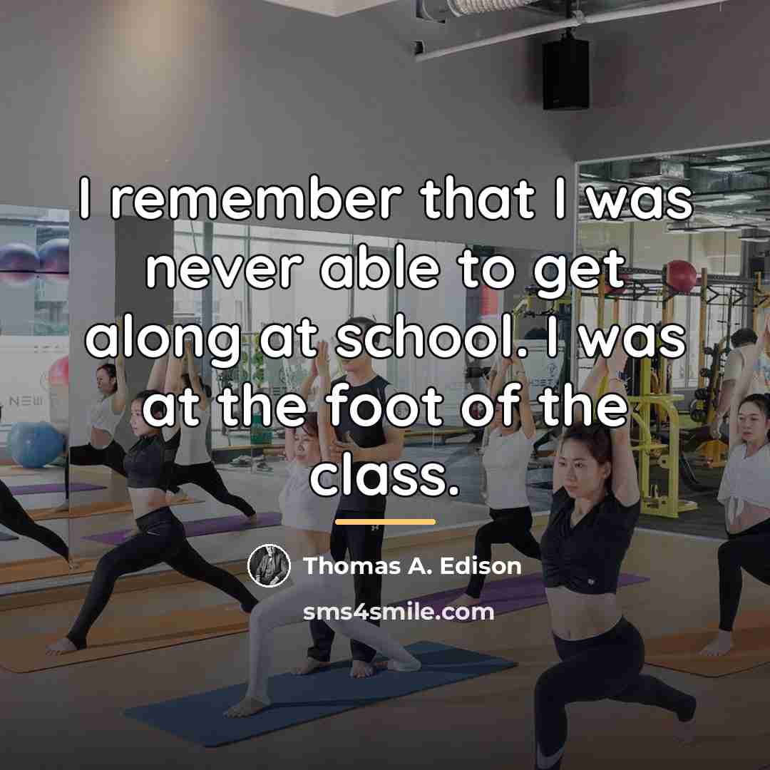 “I remember that I was never able to get along…” quote by Thomas A. Edison