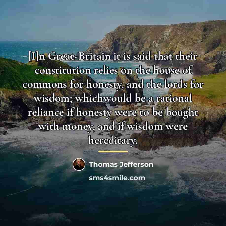“[I]n Great-Britain it is said that their constitution relies on…” quote by Thomas Jefferson