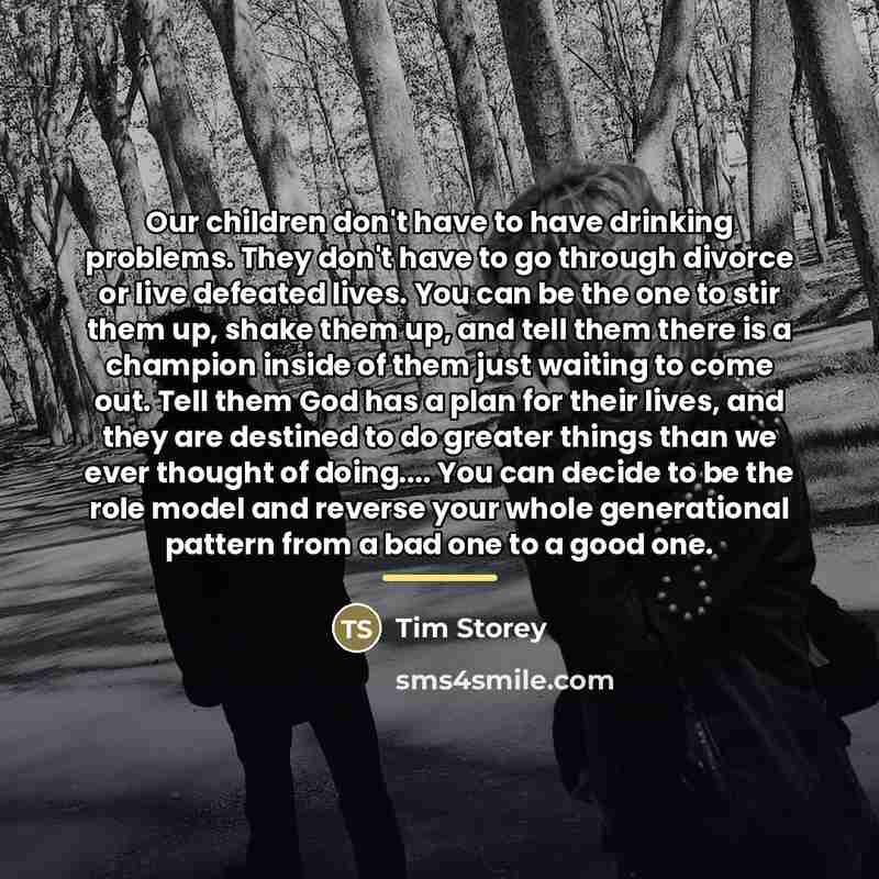 “Our children don't have to have drinking problems. They don't…” quote by Tim Storey