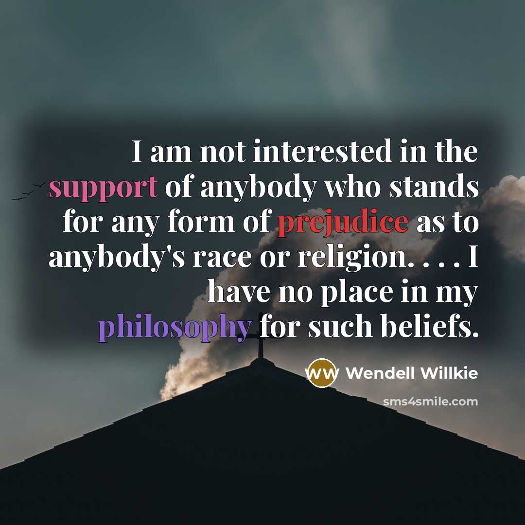 “I am not interested in the support of anybody who…” quote by Wendell Willkie