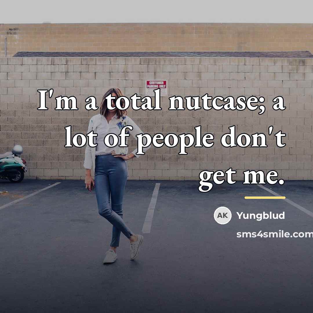 “I'm a total nutcase; a lot of people don't get…” quote by Yungblud