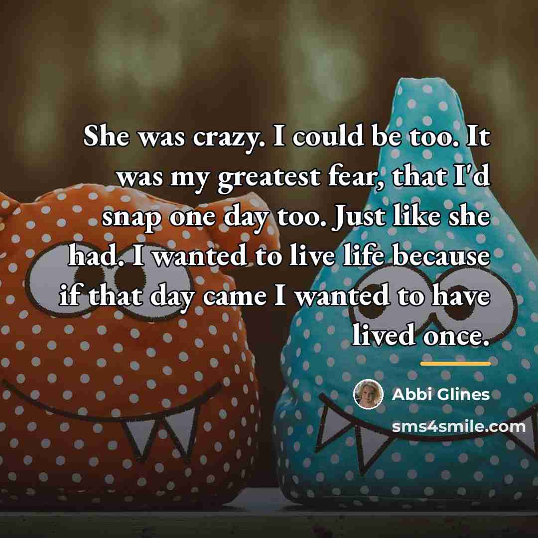 “She was crazy. I could be too. It was my…” quote by Abbi Glines