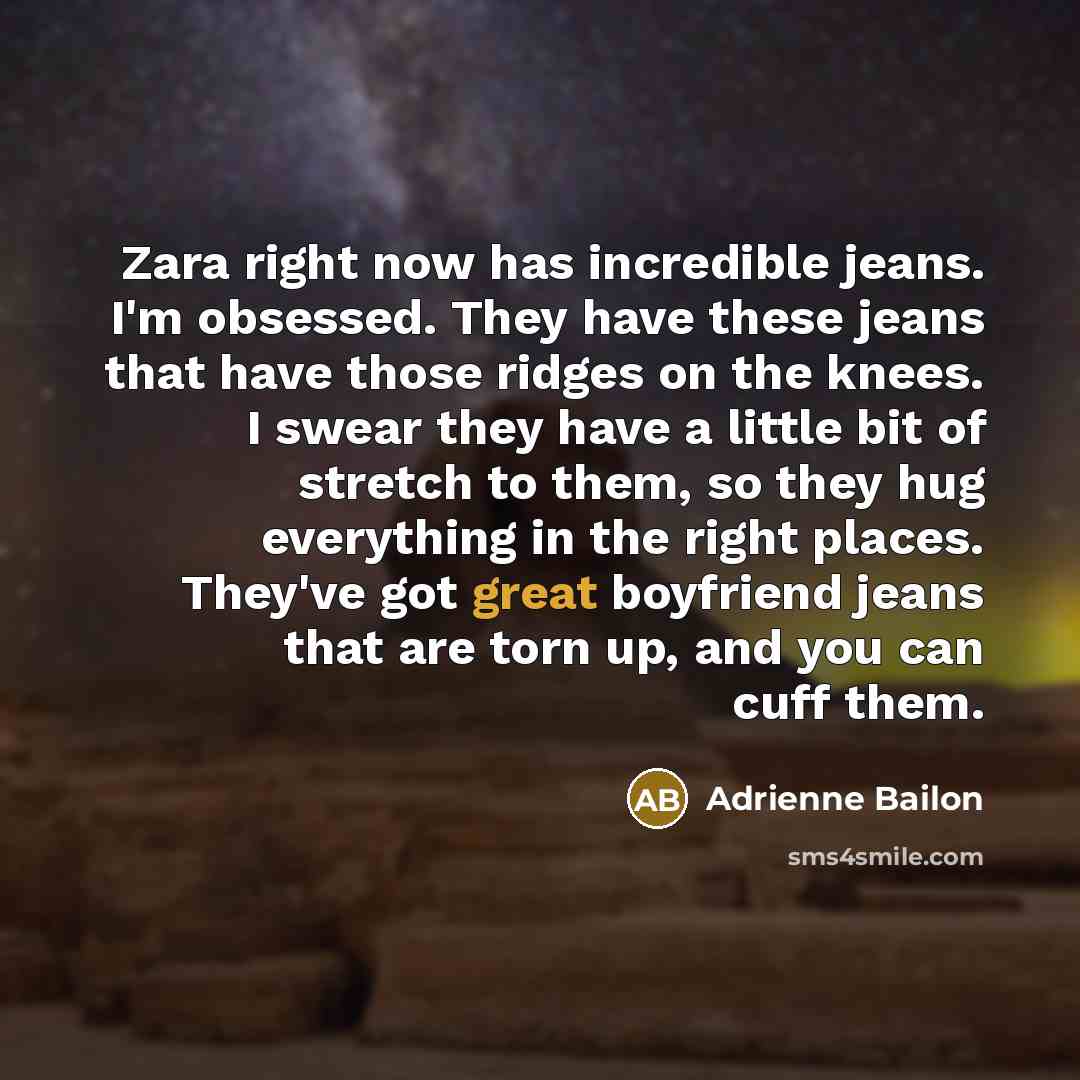 “Zara right now has incredible jeans. I'm obsessed. They have…” quote by Adrienne Bailon