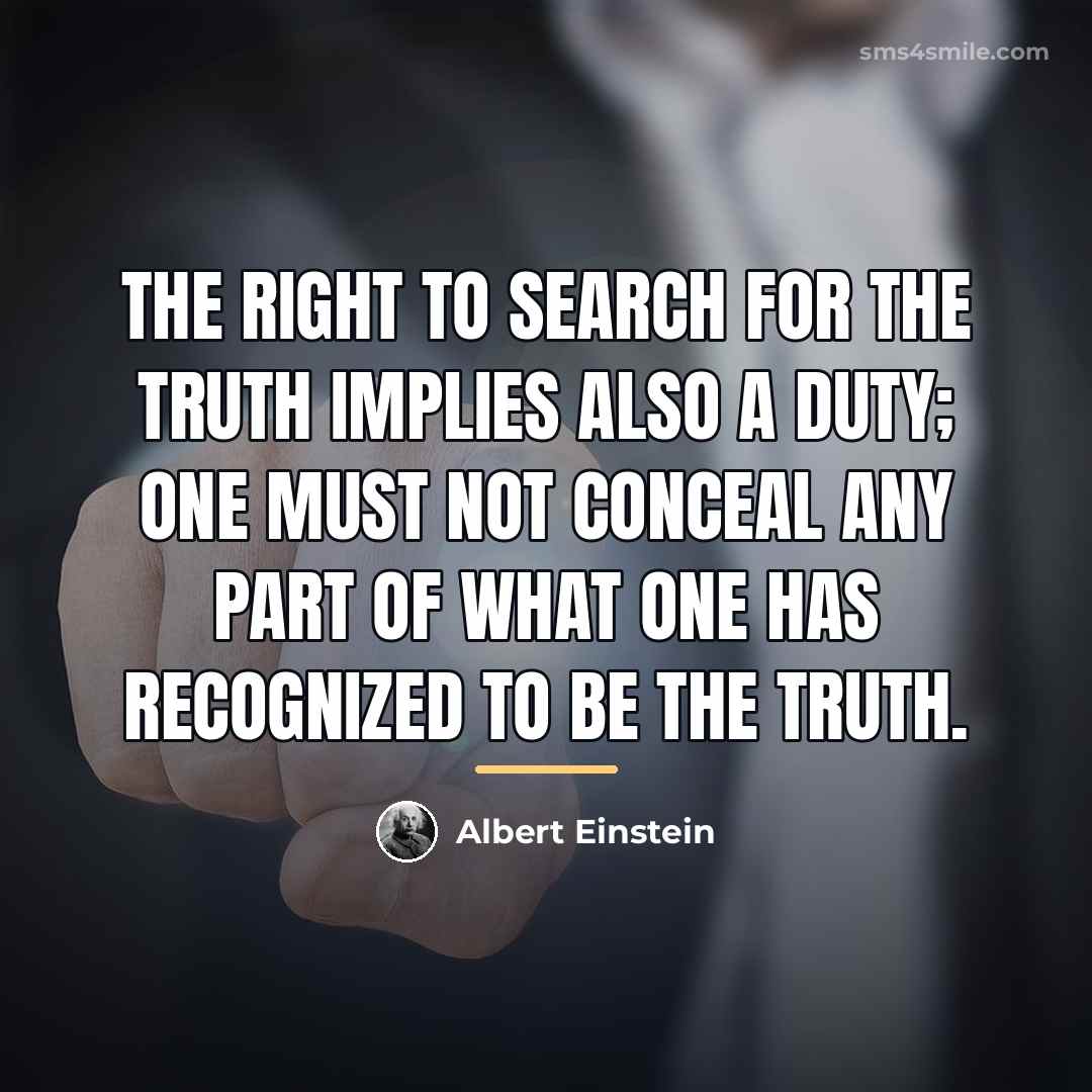 “The right to search for the truth implies also a…” quote by Albert Einstein
